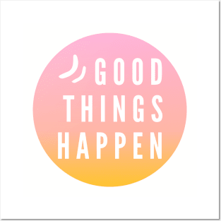 Good things happen Posters and Art